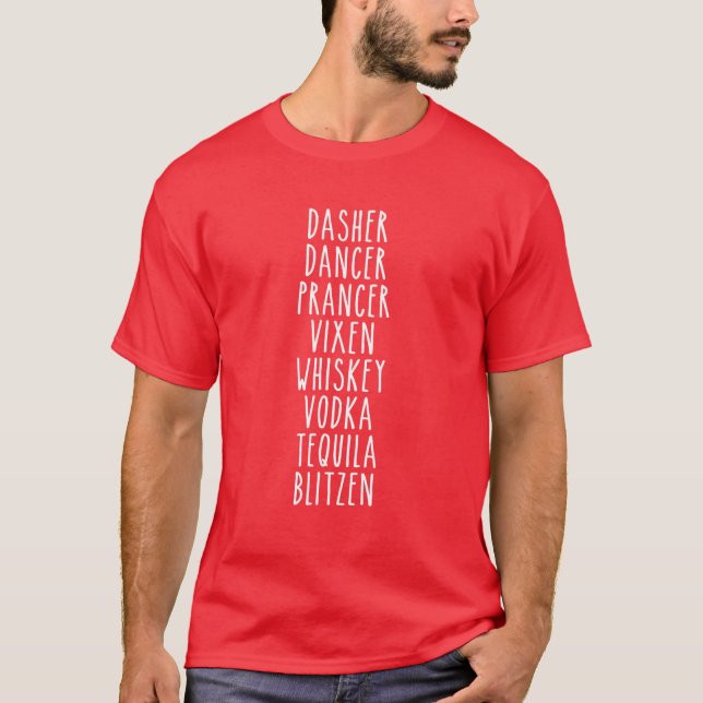Dasher Dancer Prancer Vixen Whiskey Vodka Tequila  T-Shirt (Front)
