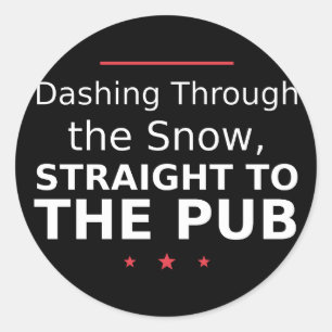 Dashing Through Snow Straight to the Pub Sticker