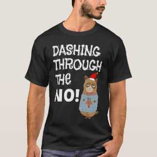 Dashing Through The NO Grumpy Christmas Cat T-Shirt