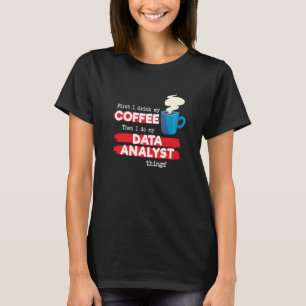 Data Analyst and Coffee  Appreciation T-Shirt