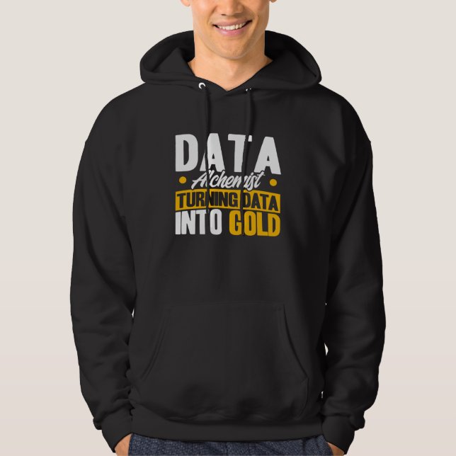 Data Analyst Data Alchemist Data Into Gold Data Sc Hoodie (Front)