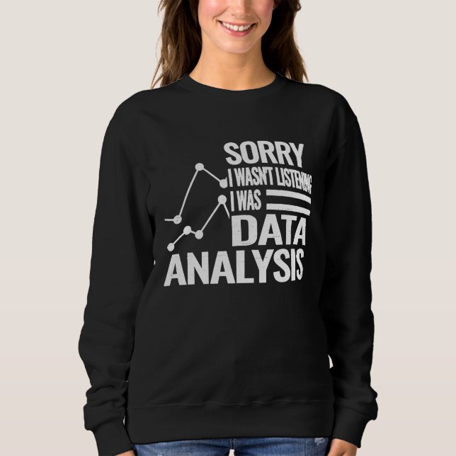data analyst data science data technology statisti sweatshirt (Front)