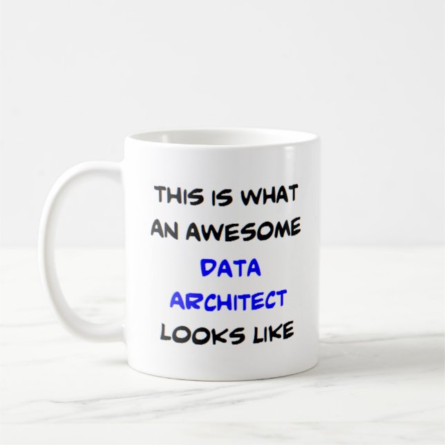 data architect, awesome coffee mug (Left)