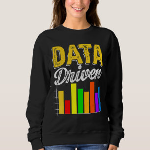 Data Driven Data Scientist Data Science Data Analy Sweatshirt