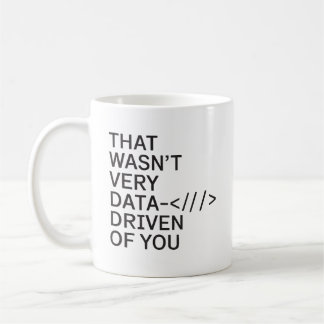 Data Driven of You Funny Data Analyst Women Men Coffee Mug