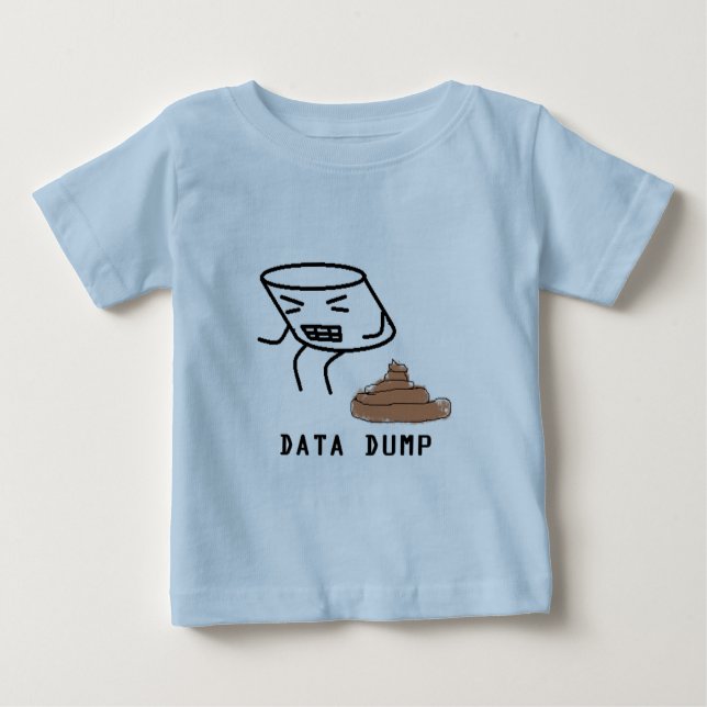 Data Dump Baby T-Shirt (Front)