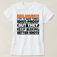 Data Engineer I Try To Make Things Funny Sayings