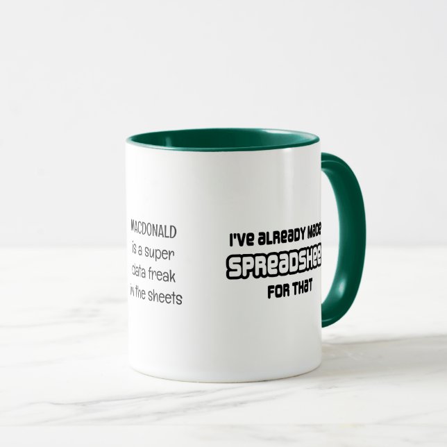 Data Freak ALREADY MADE A SPREADSHEET FOR THAT Mug (Front Right)