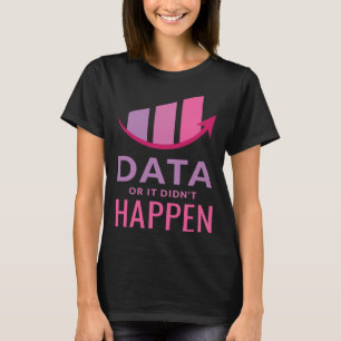 Data Or It Didn t Happen ABA Special Ed Behaviour T-Shirt