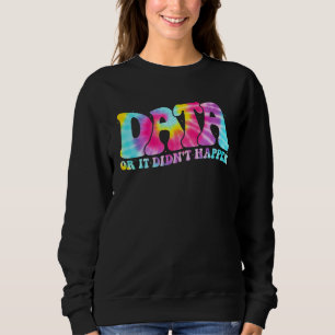 Data or It Didn t Happen Aba Therapist Appreciatio Sweatshirt