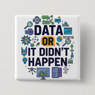 Data Or It Didn’t Happen Analytics & Humour  15 Cm Square Badge
