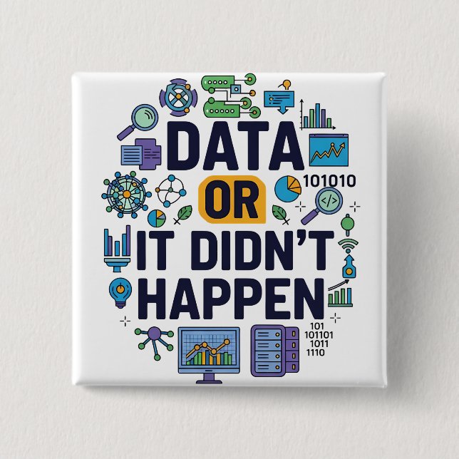 Data Or It Didn’t Happen Analytics & Humour  15 Cm Square Badge (Front)