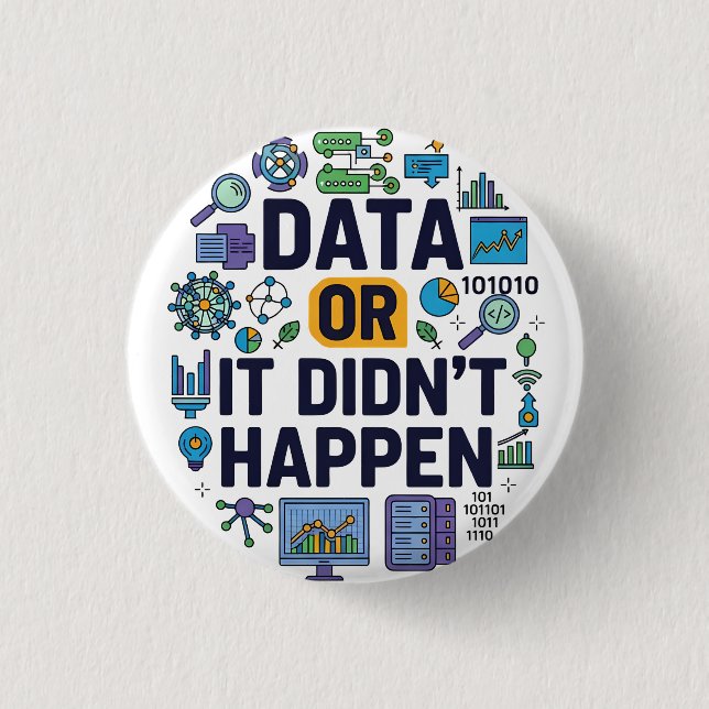 Data Or It Didn’t Happen Analytics & Humour  3 Cm Round Badge (Front)