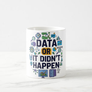 Data Or It Didn’t Happen Analytics & Humour Coffee Mug