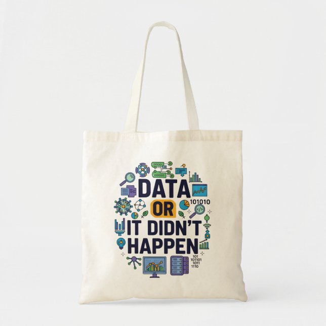 Data Or It Didn’t Happen Analytics & Humour  Tote Bag (Front)
