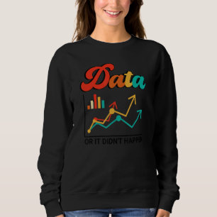 Data Or It Didn't Happen Aba Therapist Special Ed  Sweatshirt