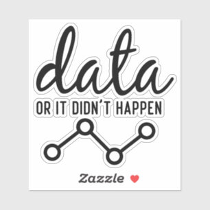 Data or it didn't happen, Data scientist engineer