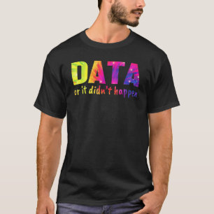 Data or it didn't happen School Psychologist T-Shirt