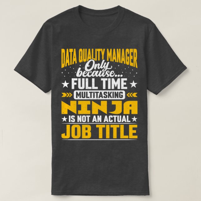 Data Quality Manager Job Title Funny Data Quality  T-Shirt (Design Front)