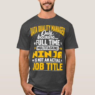 Data Quality Manager Job Title Funny Data Quality  T-Shirt