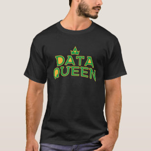 Data Queen For Data Analysts & Scientists T-Shirt