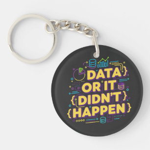 Data Science Design - Data Or It Didn't Happen Key Ring