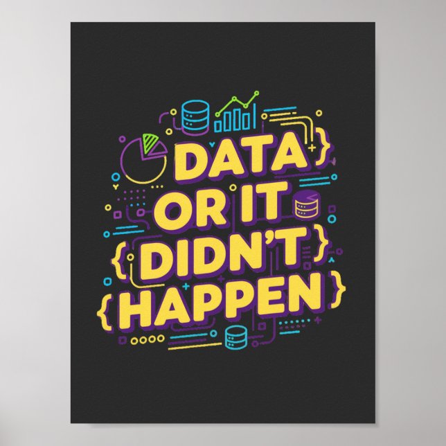 Data Science Design - Data Or It Didn't Happen  Poster (Front)