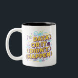 Data Science Design - Data Or It Didn't Happen Two-Tone Coffee Mug<br><div class="desc">Colourful and modern design for data science and data analysis enthusiasts. Perfect for data analysts, statisticians, developers, and anyone working with data daily.
For all data scientists and analysts who know that without data, there's no truth! Vibrant design perfect for showing your passion for data analysis.</div>