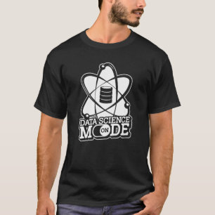 Data Science Mode On  Machine Engineer Data Scient T-Shirt