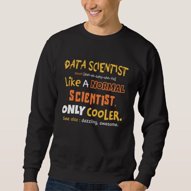 Data Scientist Definition Data Science  Analyst Sweatshirt (Front)