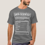 Data Scientist Funny Data Science Nutrition Label T-Shirt<br><div class="desc">Data Scientist Funny Data Science Nutrition Label .Check out our data,  analyst  t shirt selection for the very best in unique or custom,  handmade pieces from our clothing shops.</div>
