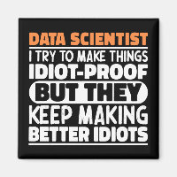 Data Scientist I Try To Make Things Funny Sayings