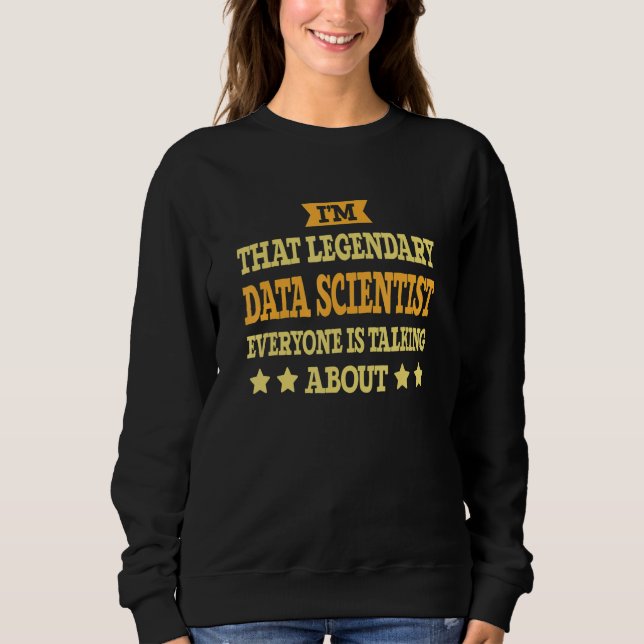 Data Scientist Job Title Employee Worker Data Scie Sweatshirt (Front)