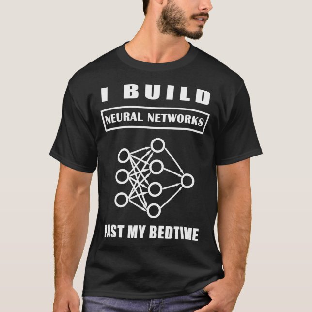 Data Scientist T  Build Neural Networks Past My Be T-Shirt (Front)