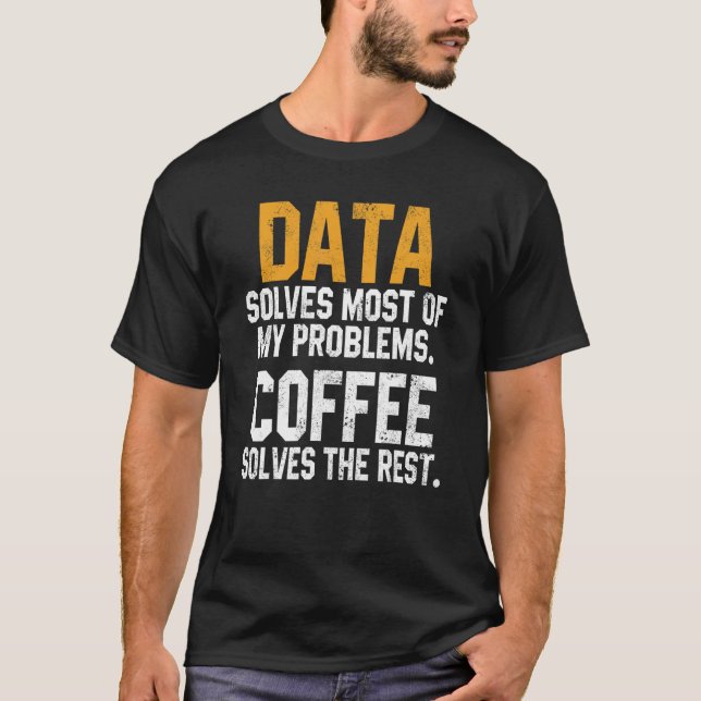 Data Solves My Problems Coffee   Spreadsheet Analy T-Shirt (Front)