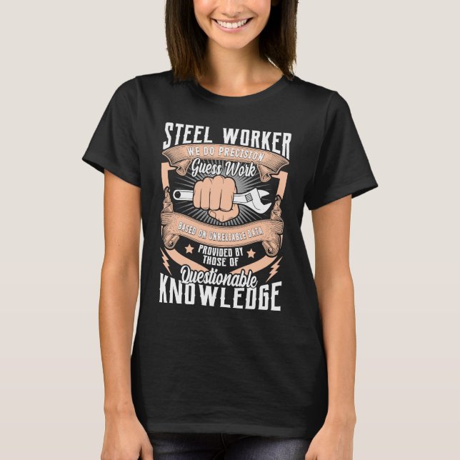 Data Steel Worker We Do Precision Guess Work Based T-Shirt (Front)
