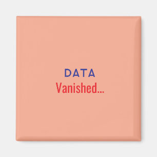 Data vanished text magnet