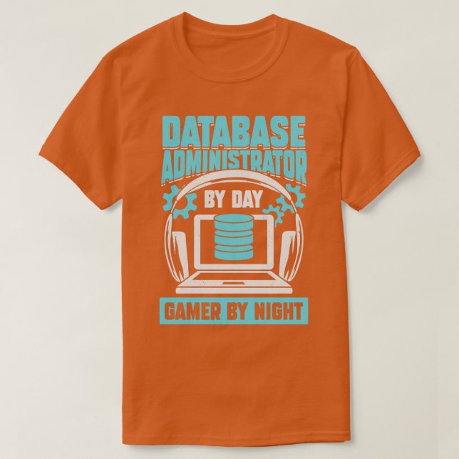 Database Administrator By Day Gamer By Night  T-Shirt (Design Front)