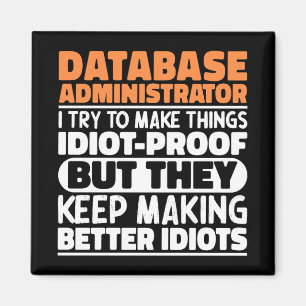 Database Administrator I Try To Make Things Funny  Magnet