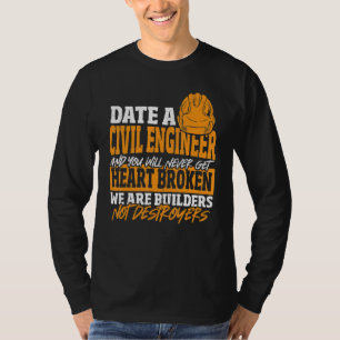 Date Civil Engineer Never Get Heart Broken Civil E T-Shirt