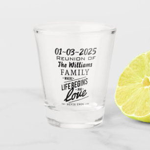 Date Family Reunion Souvenir Love Never Ends Shot Glass
