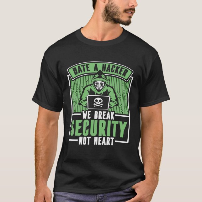 Date Hacker We Break Security Not Heart White Hat  T-Shirt (Front)