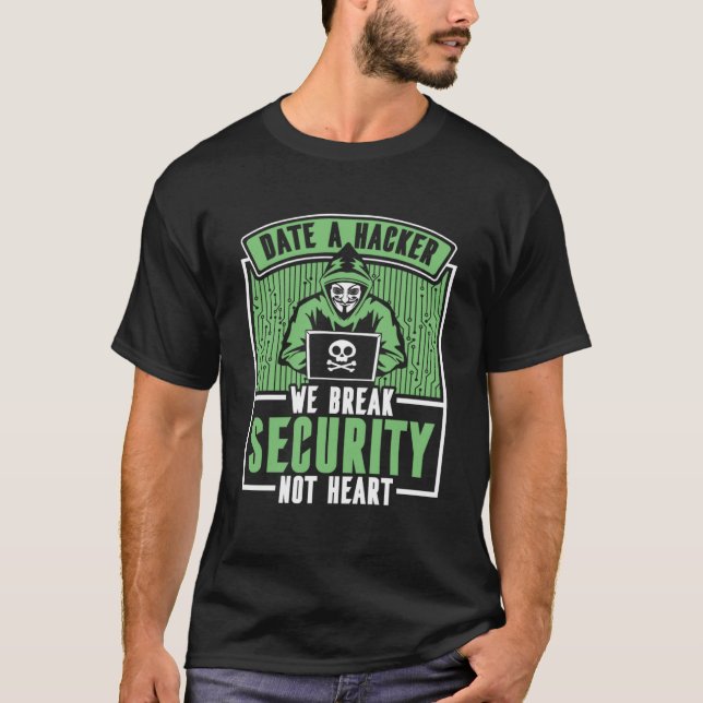 Date Hacker We Break Security Not Heart White Hat  T-Shirt (Front)