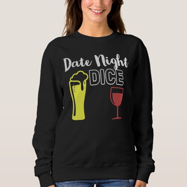 Date Night Dice For Men Women Sweatshirt (Front)