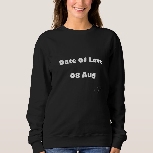Date Of Love 08 Aug Sweatshirt (Front)