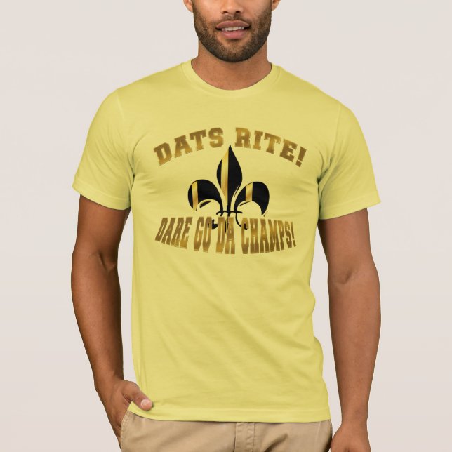 Dats Rite, dare go da champs/fleur de Lis T-Shirt (Front)