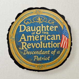 Daughter American Revolution Descendant Patriot Round Cushion