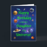 Daughter Birthday Best in the Universe  Card<br><div class="desc">Give your space loving daughter the best birthday card ever! Tell your daughter that he is the best in the universe. A space scene with all the planets and the moon aligning to wish a very happy birthday.</div>