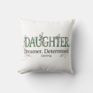 Daughter Dreamer Determined Darling  Cushion
