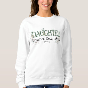 Daughter Dreamer Determined Darling  Sweatshirt